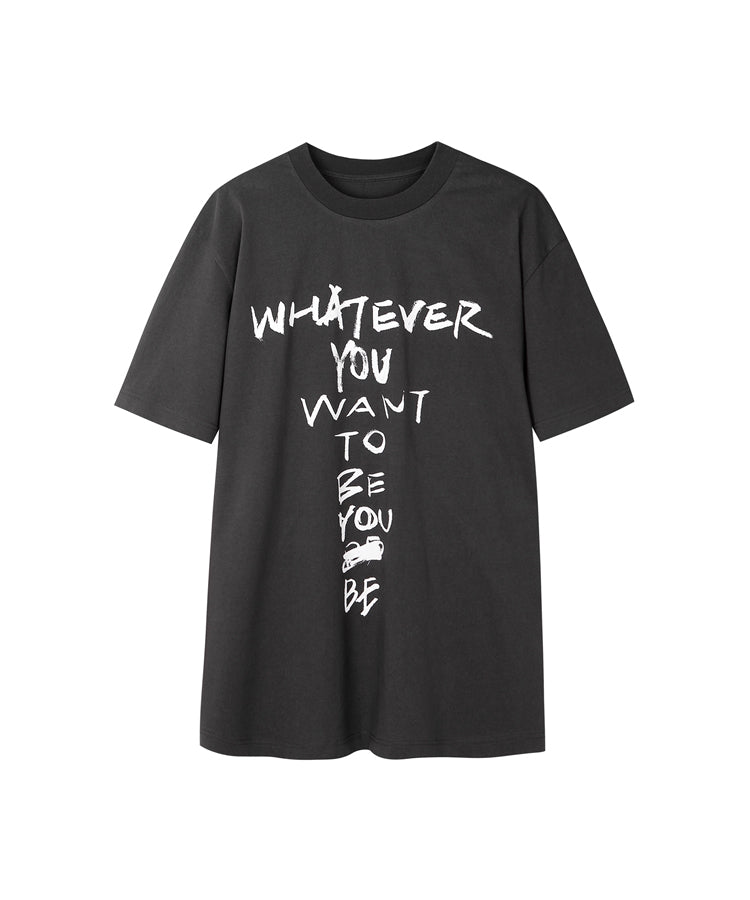 Whatever You Want To Be T-shirt
